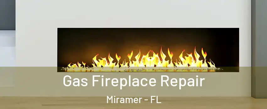Gas Fireplace Repair Miramer - FL
