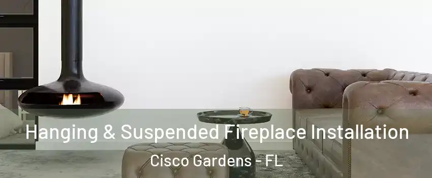 Hanging & Suspended Fireplace Installation Cisco Gardens - FL