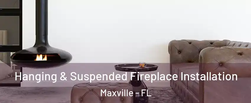 Hanging & Suspended Fireplace Installation Maxville - FL