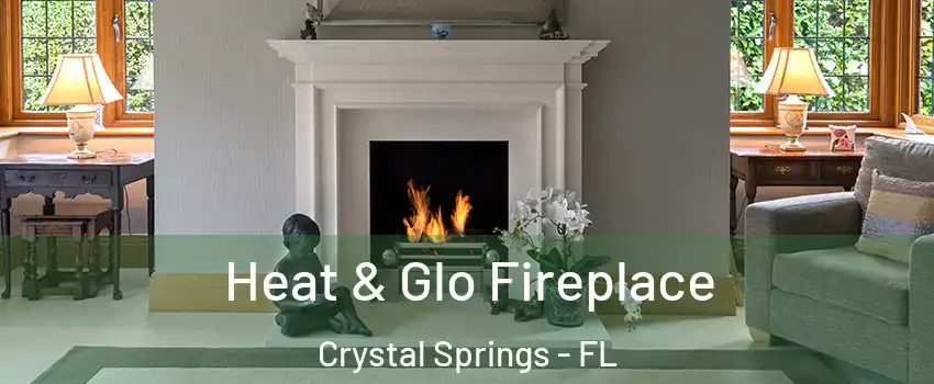 Heat & Glo Fireplace Crystal Springs - FL