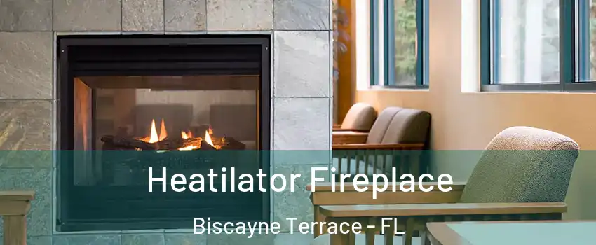 Heatilator Fireplace Biscayne Terrace - FL