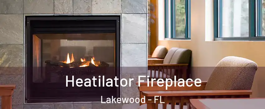 Heatilator Fireplace Lakewood - FL