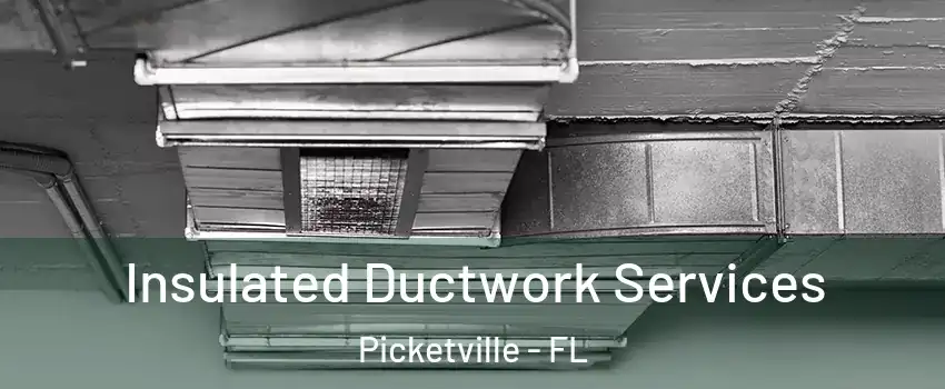 Insulated Ductwork Services Picketville - FL