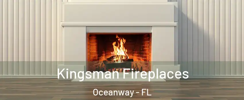 Kingsman Fireplaces Oceanway - FL