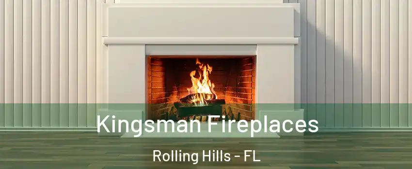 Kingsman Fireplaces Rolling Hills - FL