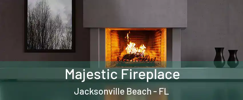Majestic Fireplace Jacksonville Beach - FL