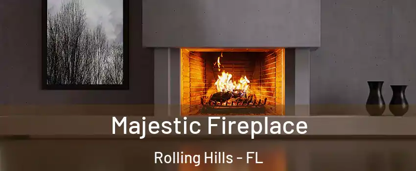 Majestic Fireplace Rolling Hills - FL