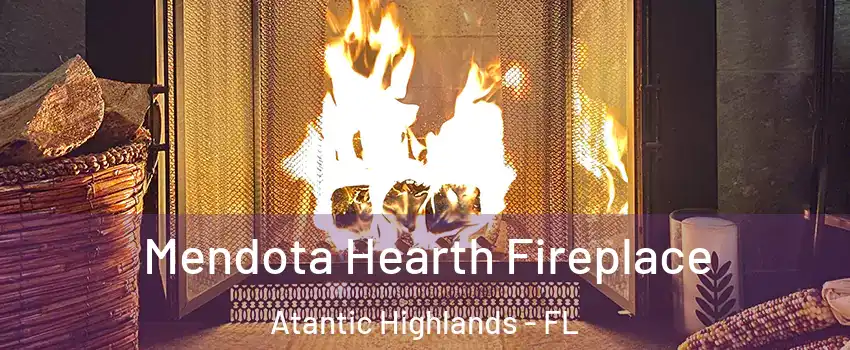 Mendota Hearth Fireplace Atantic Highlands - FL