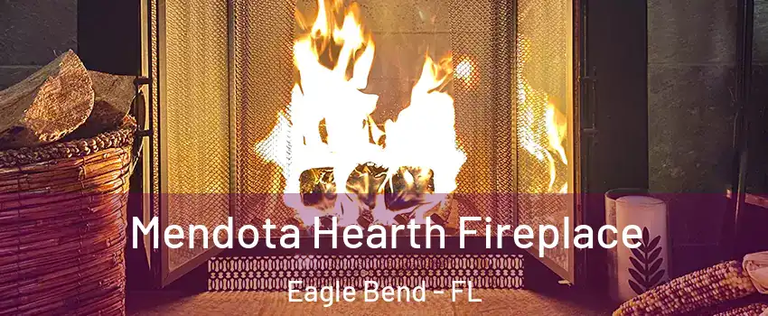 Mendota Hearth Fireplace Eagle Bend - FL