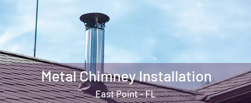 Metal Chimney Installation East Point - FL