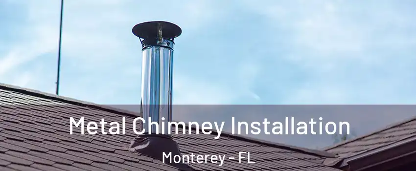 Metal Chimney Installation Monterey - FL
