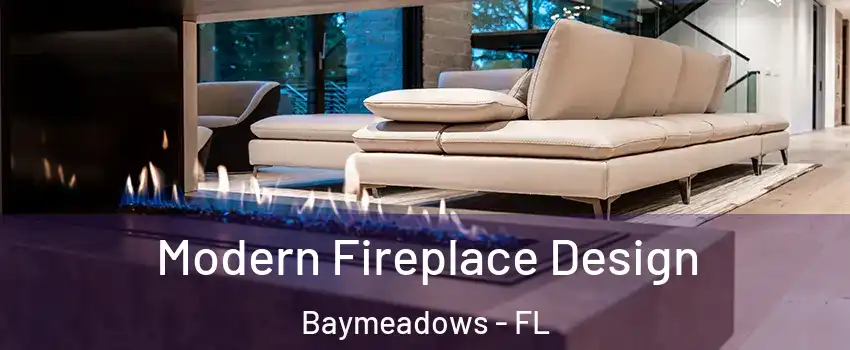 Modern Fireplace Design Baymeadows - FL