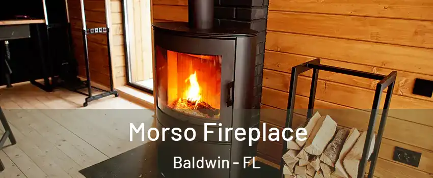 Morso Fireplace Baldwin - FL