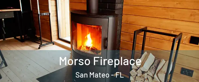 Morso Fireplace San Mateo - FL