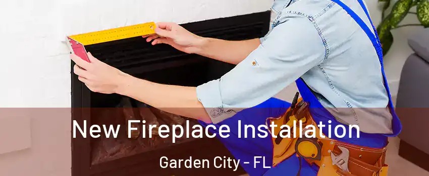 New Fireplace Installation Garden City - FL