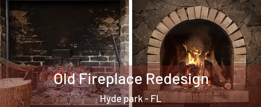 Old Fireplace Redesign Hyde park - FL