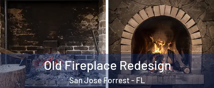 Old Fireplace Redesign San Jose Forrest - FL