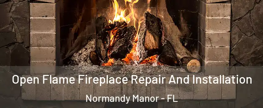 Open Flame Fireplace Repair And Installation Normandy Manor - FL