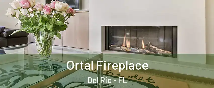 Ortal Fireplace Del Rio - FL