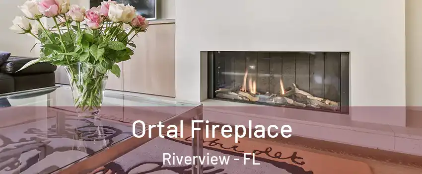 Ortal Fireplace Riverview - FL
