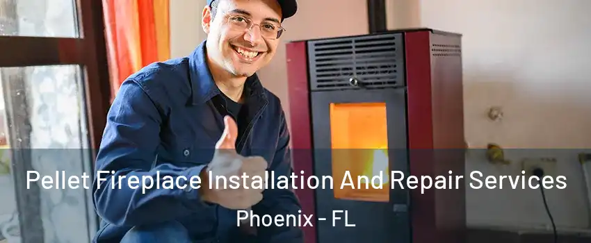 Pellet Fireplace Installation And Repair Services Phoenix - FL