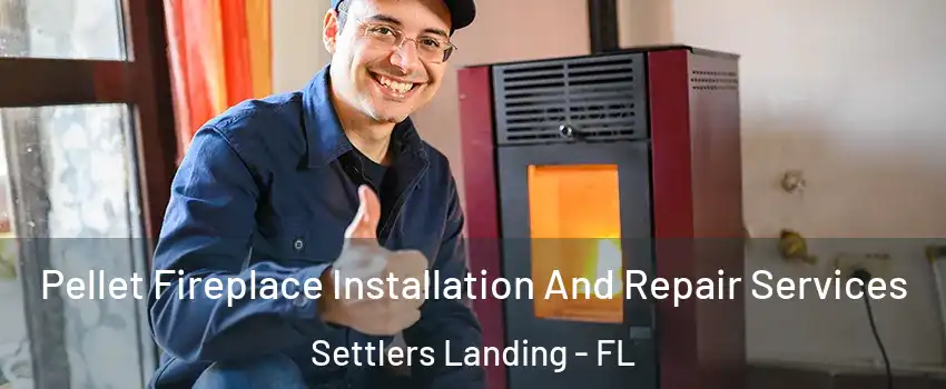 Pellet Fireplace Installation And Repair Services Settlers Landing - FL