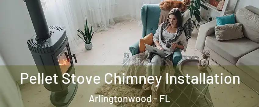 Pellet Stove Chimney Installation Arlingtonwood - FL