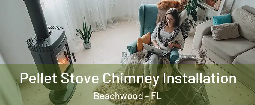 Pellet Stove Chimney Installation Beachwood - FL