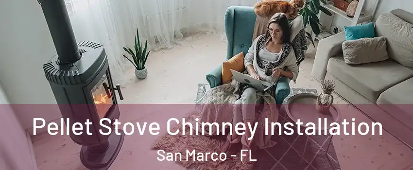 Pellet Stove Chimney Installation San Marco - FL