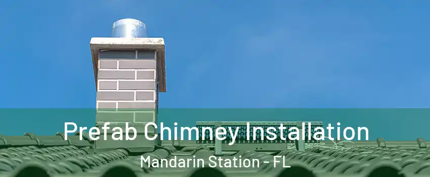 Prefab Chimney Installation Mandarin Station - FL