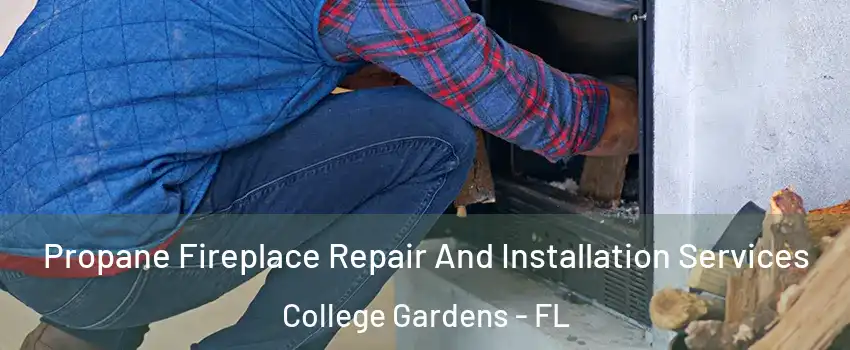 Propane Fireplace Repair And Installation Services College Gardens - FL