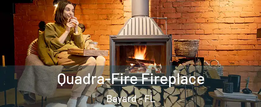 Quadra-Fire Fireplace Bayard - FL