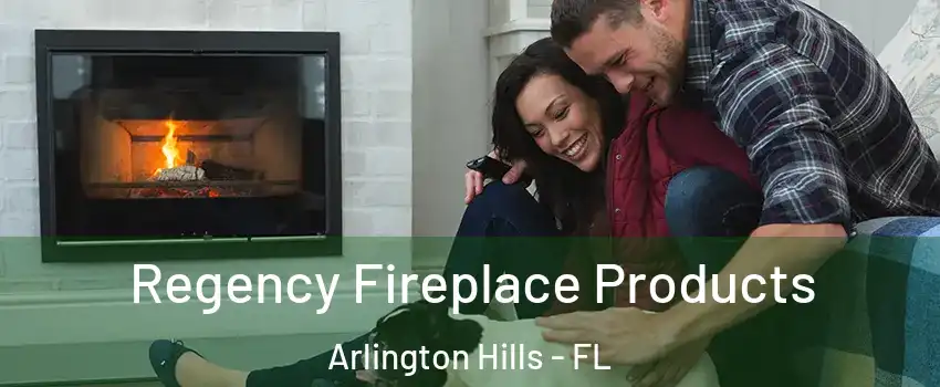 Regency Fireplace Products Arlington Hills - FL