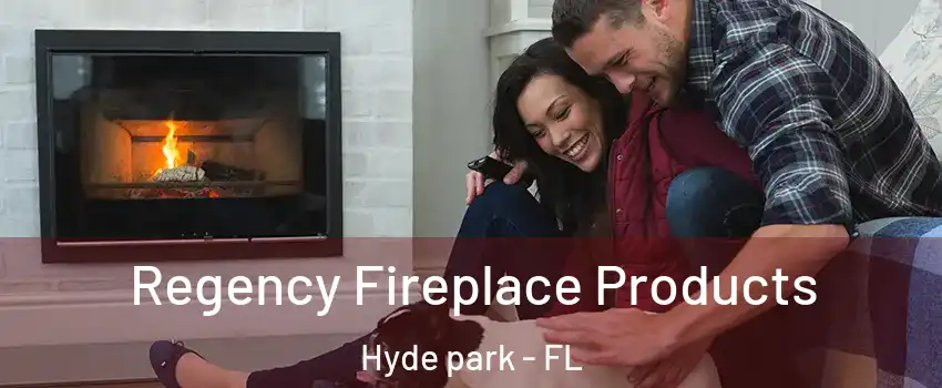 Regency Fireplace Products Hyde park - FL