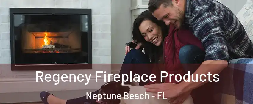 Regency Fireplace Products Neptune Beach - FL