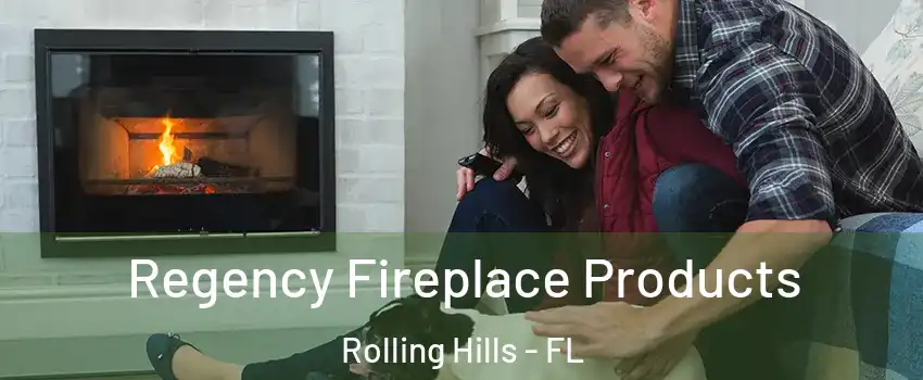 Regency Fireplace Products Rolling Hills - FL