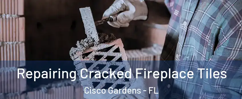 Repairing Cracked Fireplace Tiles Cisco Gardens - FL