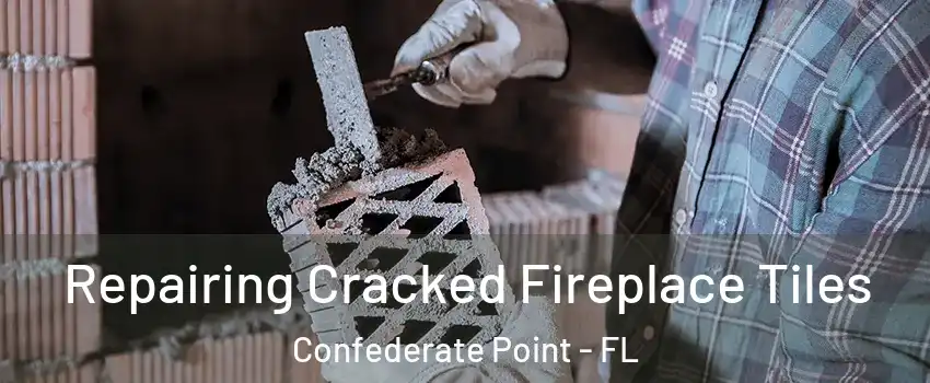 Repairing Cracked Fireplace Tiles Confederate Point - FL