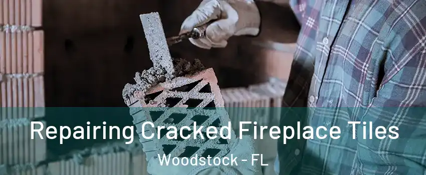 Repairing Cracked Fireplace Tiles Woodstock - FL