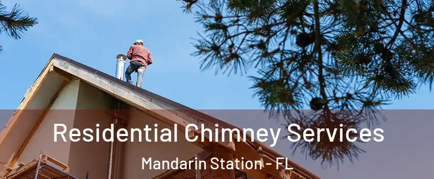 Residential Chimney Services Mandarin Station - FL