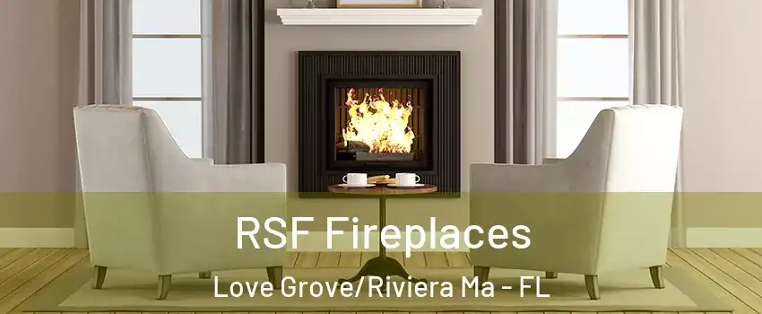 RSF Fireplaces Love Grove/Riviera Ma - FL