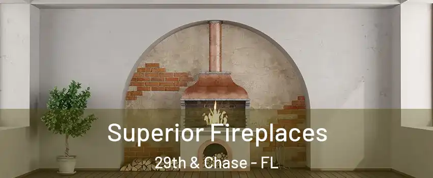 Superior Fireplaces 29th & Chase - FL