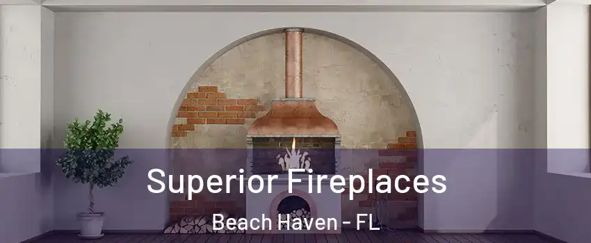 Superior Fireplaces Beach Haven - FL