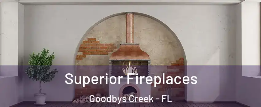 Superior Fireplaces Goodbys Creek - FL
