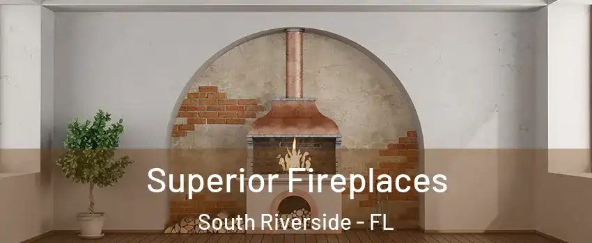Superior Fireplaces South Riverside - FL