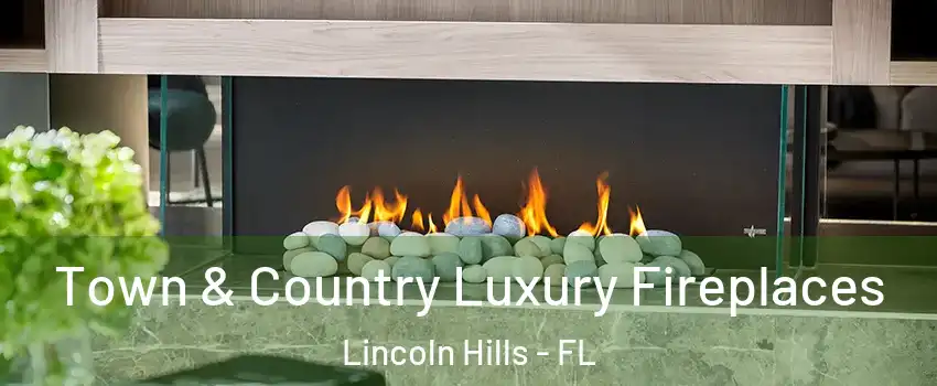 Town & Country Luxury Fireplaces Lincoln Hills - FL