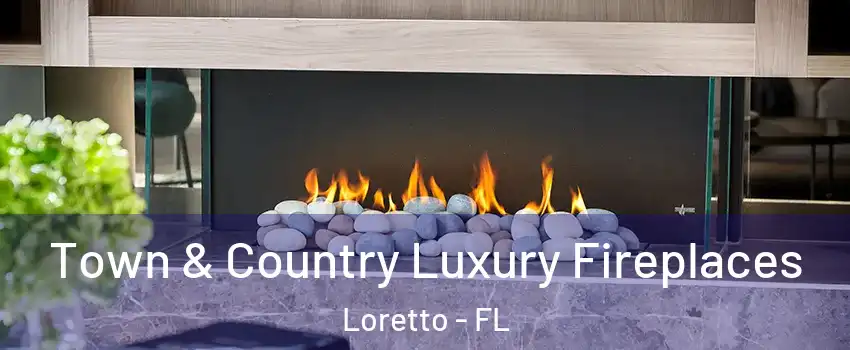Town & Country Luxury Fireplaces Loretto - FL