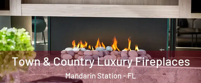 Town & Country Luxury Fireplaces Mandarin Station - FL
