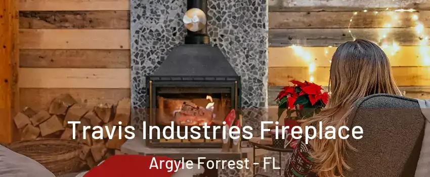 Travis Industries Fireplace Argyle Forrest - FL