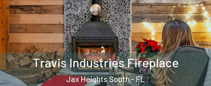 Travis Industries Fireplace Jax Heights South - FL